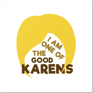 I Am One Of The Good Karens Posters and Art